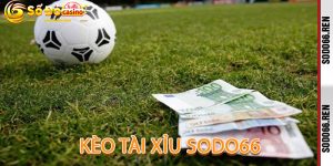 Kèo Tài Xỉu Sodo66